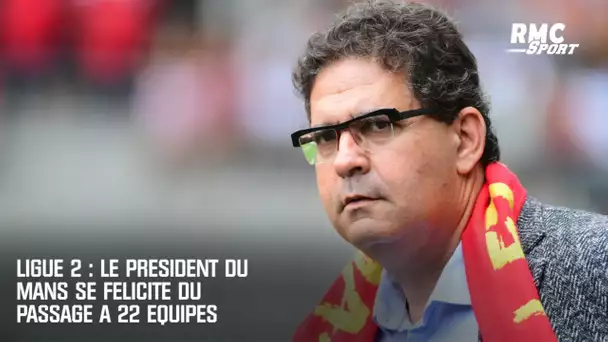 Ligue 2 : Le président du Mans se félicite du passage à 22 équipes