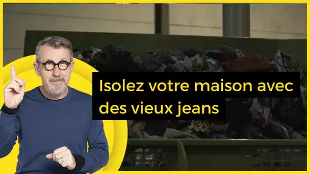 Isolez votre maison avec des vieux jeans - C Jamy