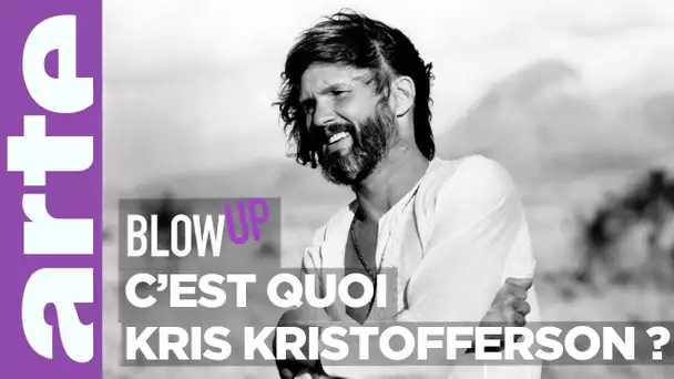 C'est quoi Kris Kristofferson ? - Blow Up - ARTE
