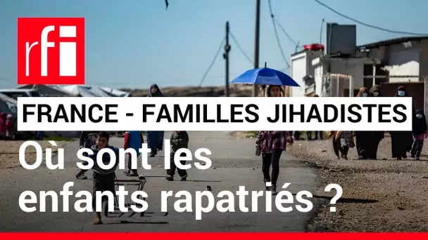 France : rapatriement de femmes et d'enfants de jihadistes • RFI