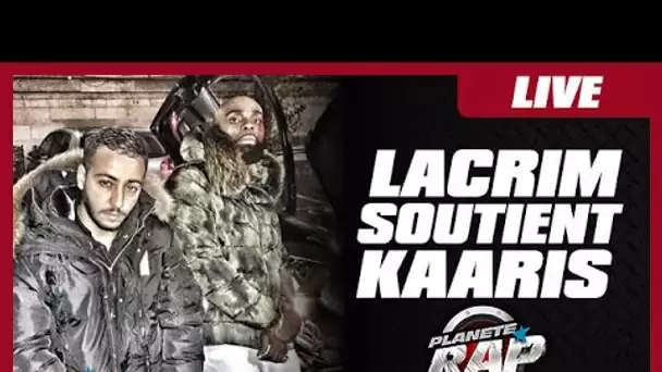 Lacrim soutient Kaaris #PlanèteRap