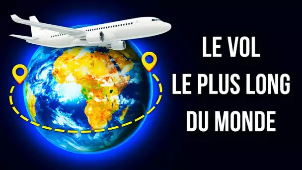 Le vol le plus long du monde couvre toute la largeur de la Terre