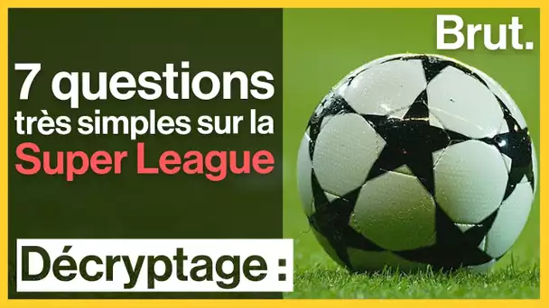 7 questions très simples sur la Super League