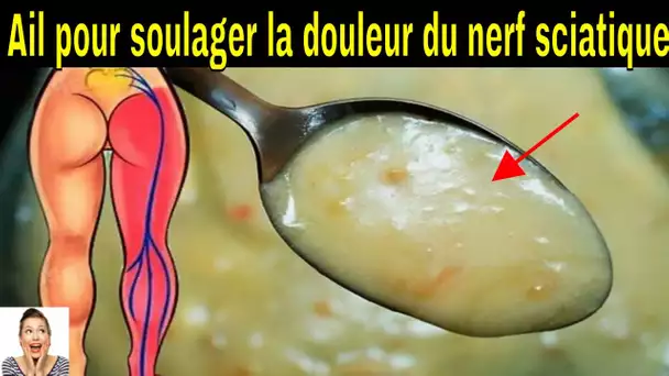 Une ancienne recette à l’ail pour soulager la douleur du nerf sciatique