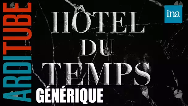 Hôtel Du Temps,  le générique déjà culte de Thierry Ardisson | INA Arditube