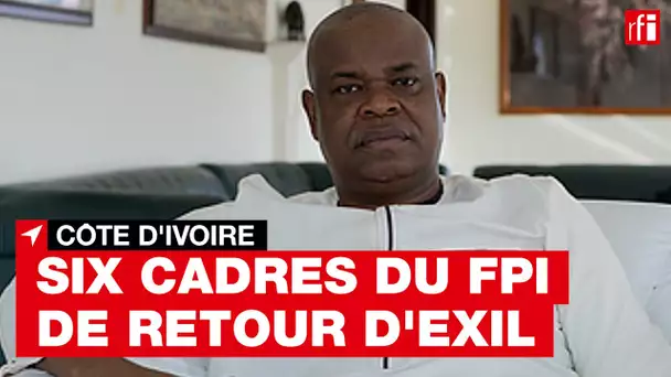Côte d’Ivoire : six cadres du FPI reviennent d’exil avant le retour de Laurent Gbagbo