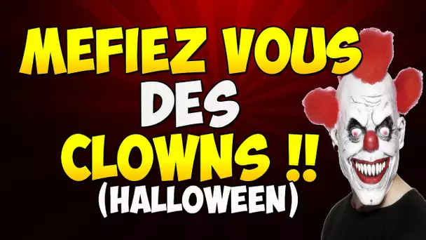 MÉFIEZ VOUS DES CLOWN - HALLOWEEN