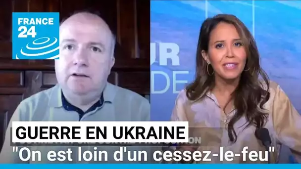 Ukraine : "on est loin d'un cessez-le-feu et encore plus d'un traité de paix" • FRANCE 24