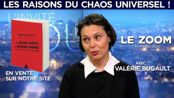 Voilà les raisons du chaos universel ! - Le Zoom avec Valérie Bugault