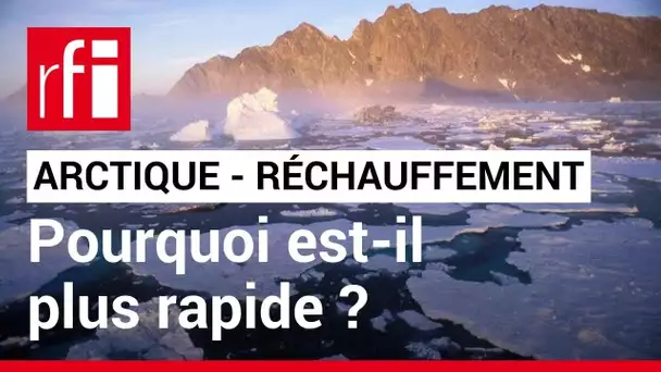 Environnement : l'Arctique se réchauffe plus vite que prévu • RFI