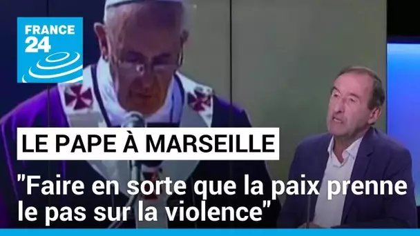 Le pape François en France : "Il s'agit de faire de Marseille un port d'espérance" • FRANCE 24