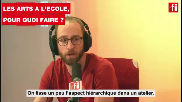 Les Arts à l'école, pour quoi faire ?