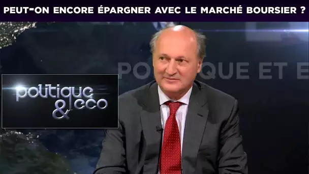 Peut-on encore épargner raisonnablement avec le marché boursier ? - Politique & Eco n° 220