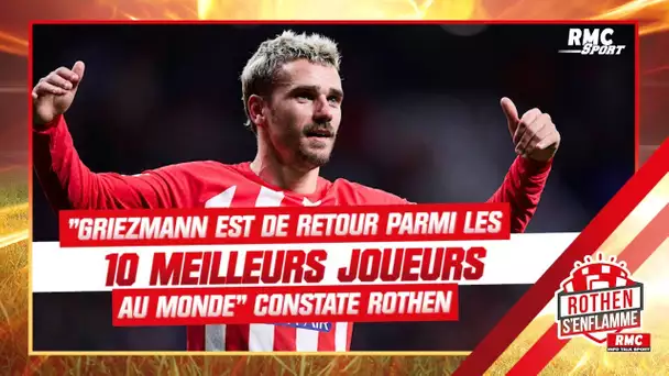 "Griezmann est de retour parmi les 10 meilleurs joueurs au monde" constate Rothen