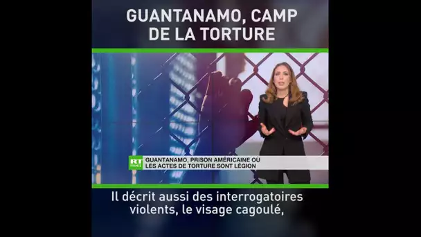 Un détenu de Guantanamo révèle les viols et les tortures de la CIA