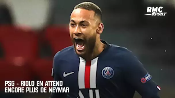 PSG : Riolo en attend encore plus de Neymar