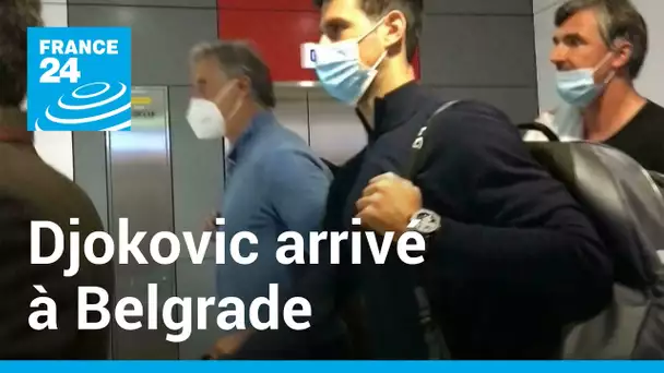 Djokovic arrivé à Belgrade : expulsé d'Australie, le Serbe ne défendra pas son titre