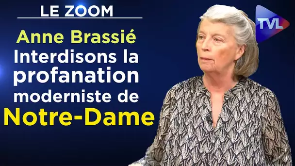 Interdisons la profanation moderniste de Notre-Dame - Le Zoom - Anne Brassié - TVL
