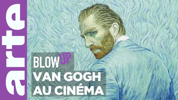 Van Gogh au cinéma - Blow Up - ARTE