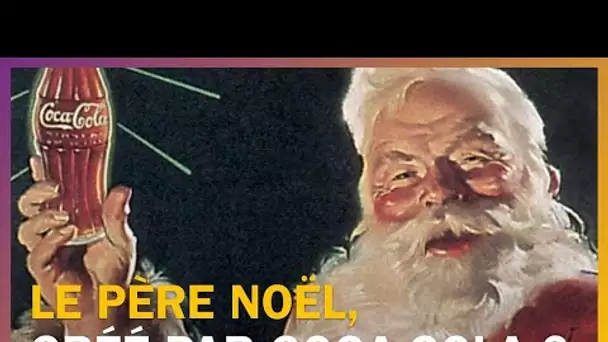 Le Père Noël a-t-il été créé par Coca-Cola ?