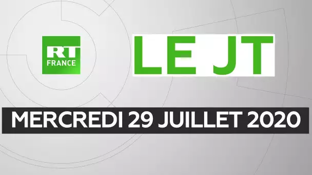 Le JT de RT France – Mercredi 29 juillet 2020 : Darmanin, Covid-19, Yémen