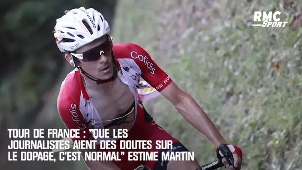 Tour de France : "Que les journalistes aient des doutes sur le dopage, c'est normal" estime Martin