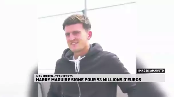 Man United : Harry Maguire signe pour 93 millions d'euros