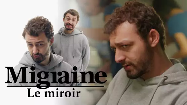 Migraine de Roman Frayssinet : Miroir - Clique - CANAL+