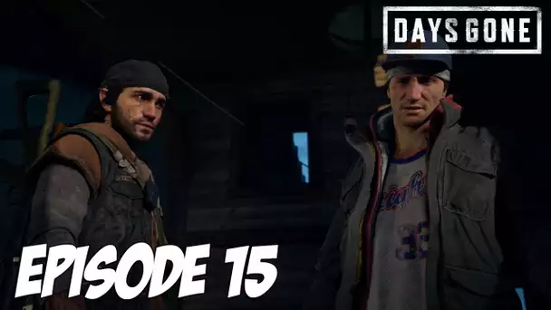 DAYS GONE : Quelqu&#039;un a du Kérosène ? 🔥 | Episode 15