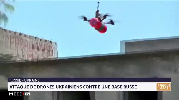 Attaque de drones ukrainiens contre une base russe