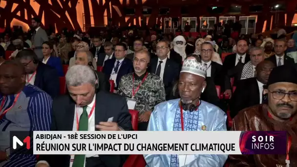 Abidjan- 18ème session de l´UPCI : réunion sur l´impact du changement climatique