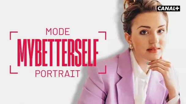 Mode Portrait avec MyBetterSelf, femme influente - CANAL +