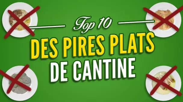 Top 10 des pires plats de cantine