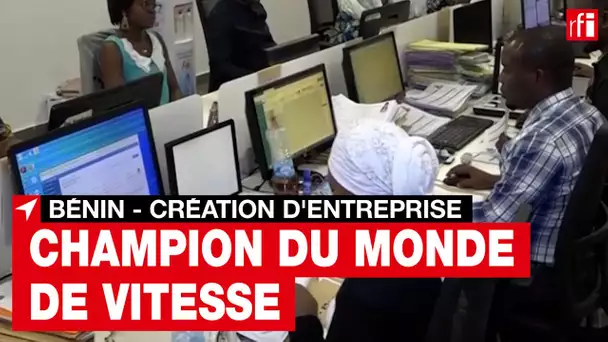 Le Bénin, champion du monde de vitesse pour la création d'entreprise