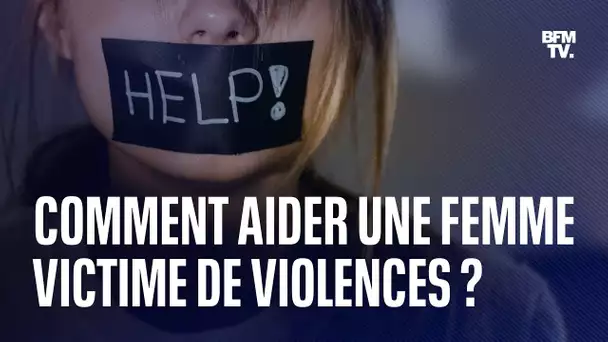 Comment venir en aide à une femme victime de violences ?