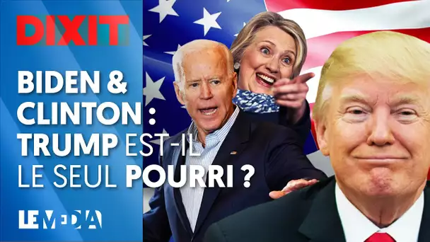 BIDEN, CLINTON & CIE : TRUMP EST-IL VRAIMENT LE SEUL POURRI ?