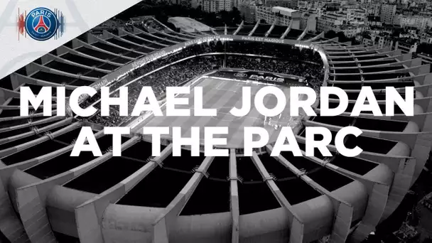 MICHAEL JORDAN AT THE PARC DES PRINCES