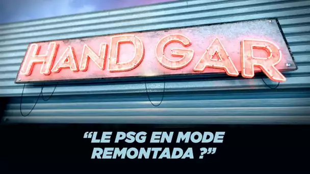 Handgar : Le PSG en mode remontada ?