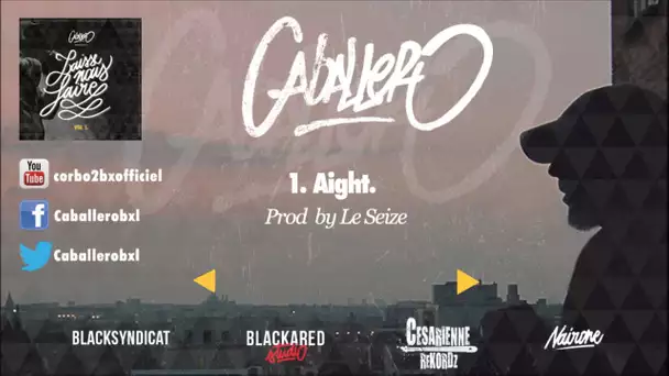 01 Caballero - Aight (Prod by Le Seize)