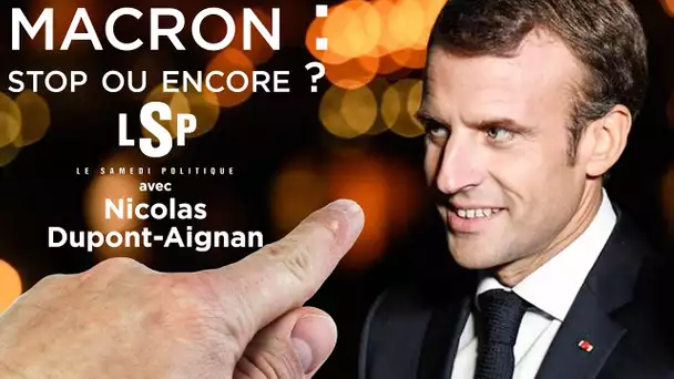 Macron : stop ou encore ? - Le Samedi Politique avec Nicolas Dupont-Aignan