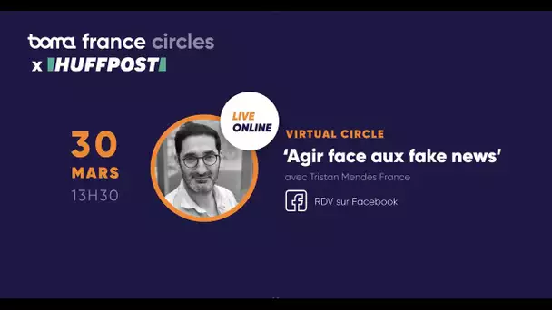 Coronavirus : Comment agir contre les Fake News avec Tristan Mendès-France - Conférence en direct