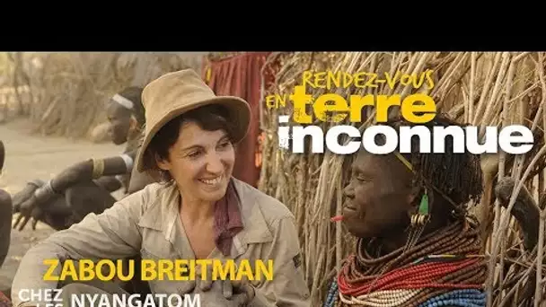 Rendez-vous en terre inconnue - Zabou Breitman chez les Nyangatom [Intégrale]