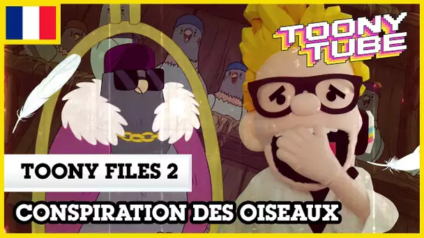 Toony Tube en Français 🇫🇷 | Toony Files 2 : La Conspiration des oiseaux