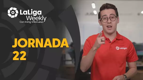 LaLiga Weekly: Jornada 22