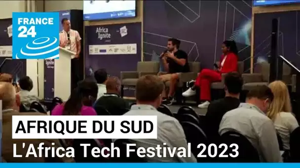 Africa Tech Festival 2023 : une nouvelle année de croissance pour la tech africaine • FRANCE 24