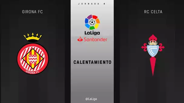 Calentamiento Girona Fc vs RC Celta