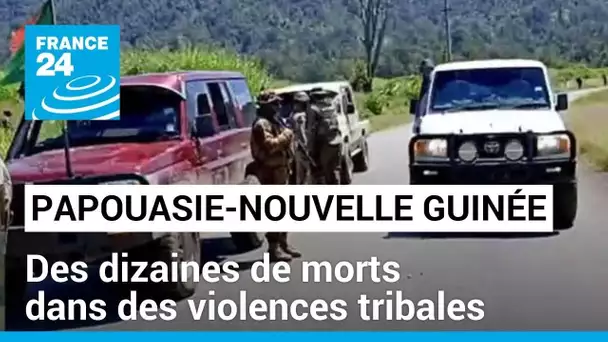Papouasie-Nouvelle-Guinée : des dizaines de morts dans des violences tribales • FRANCE 24