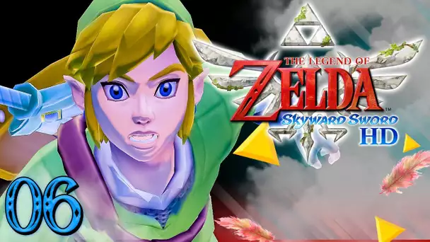 Zelda Skyward Sword HD : UNE PUISSANCE MALÉFIQUE ! #06 - Let's Play FR