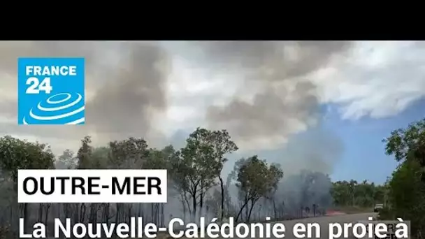La Nouvelle-Calédonie en proie à des incendies dévastateurs • FRANCE 24