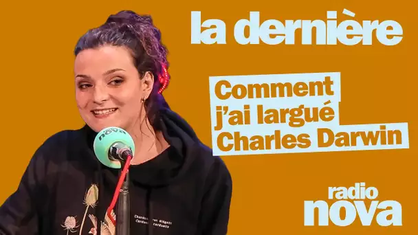 "Comment j’ai largué Charles Darwin" : la chronique de Marie Treibert dans "La dernière"
